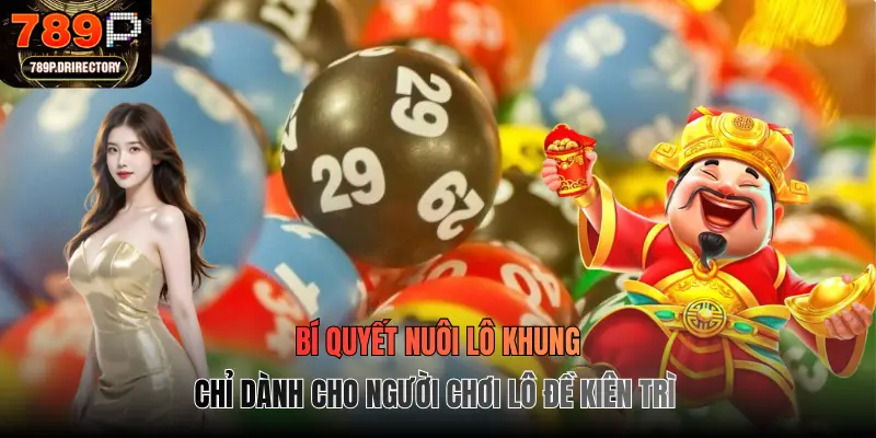 Bí quyết nuôi lô khung chỉ dành cho người chơi lô đề kiên trì