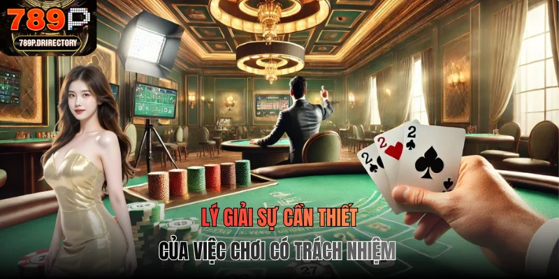 Lý giải sự cần thiết của việc chơi có trách nhiệm