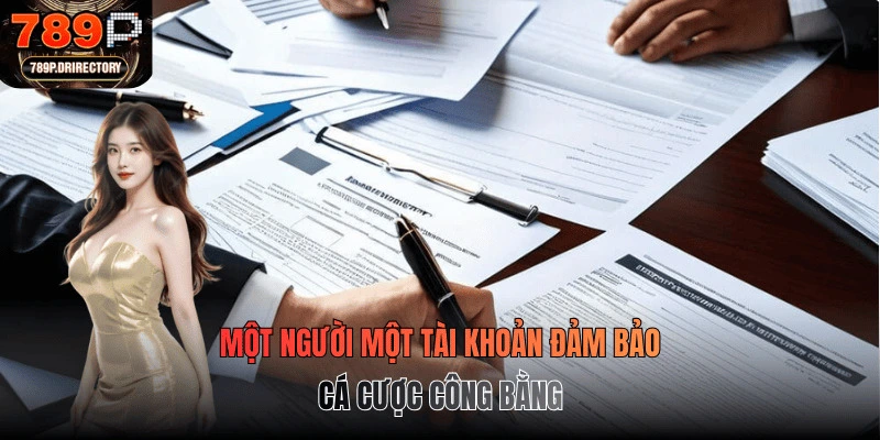 Một người một tài khoản đảm bảo cá cược công bằng