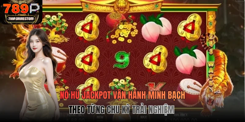 Nổ hũ Jackpot vận hành minh bạch theo từng chu kỳ trải nghiệm